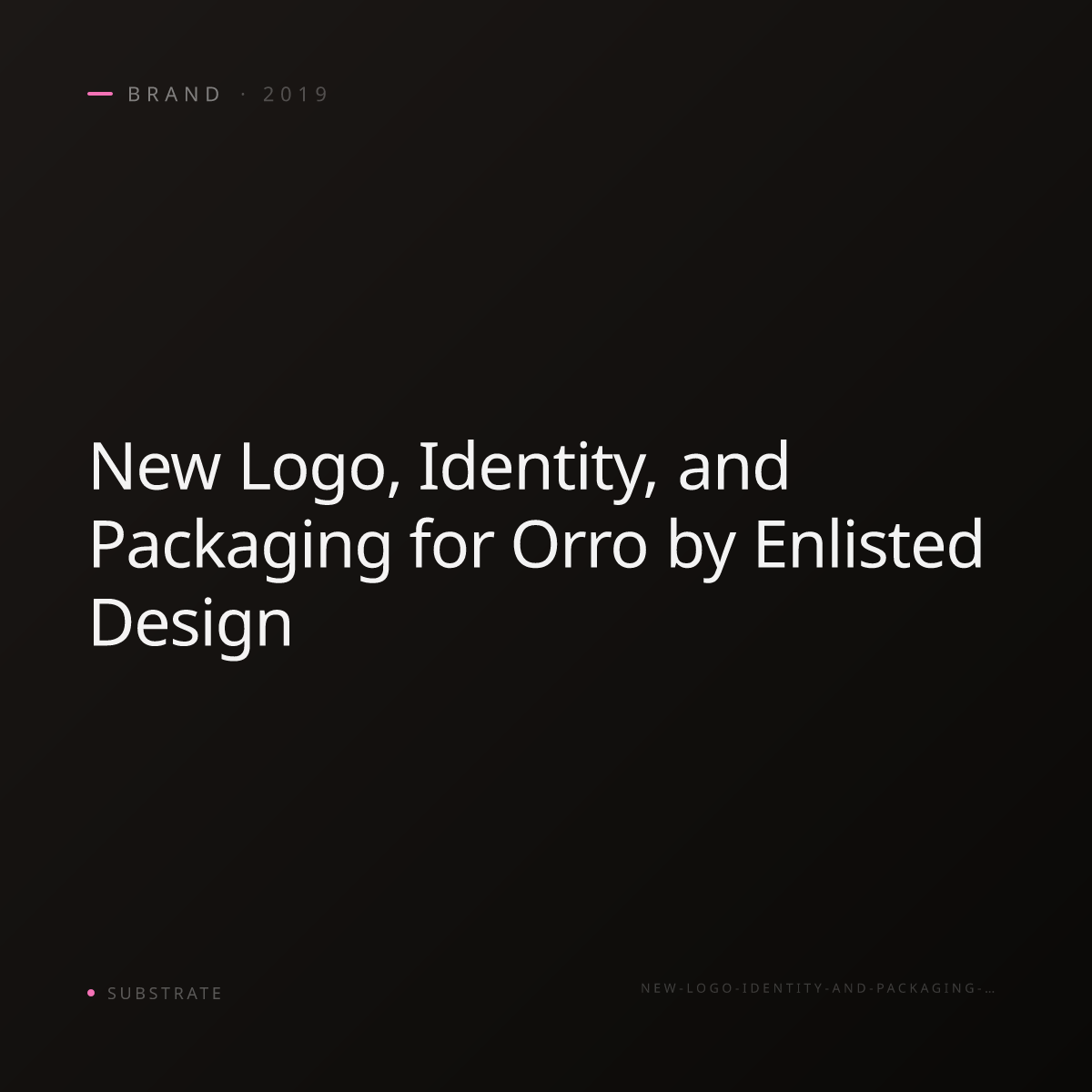 New Logo, Identity, and Packaging for Orro by Enlisted Design